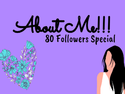 !!♡About me! 80 followers special♡!!