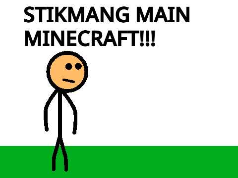 Stikmang main Minecraft