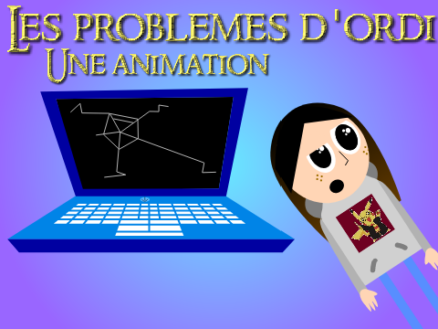 Les problèmes d'ordi-Une animation