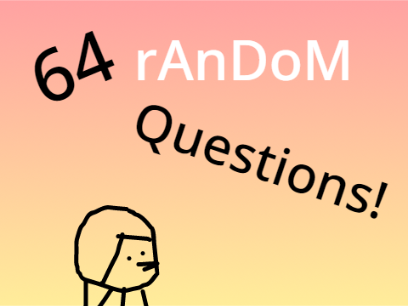64 random questions (answered)