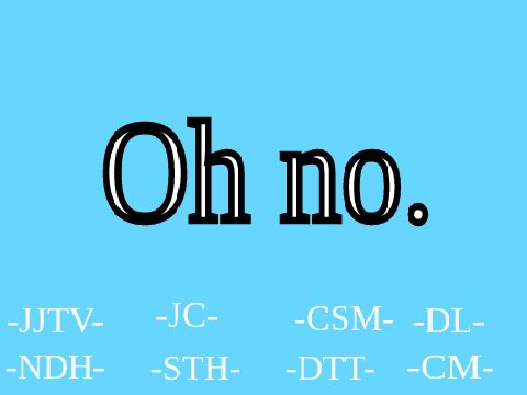 (44) Oh no.