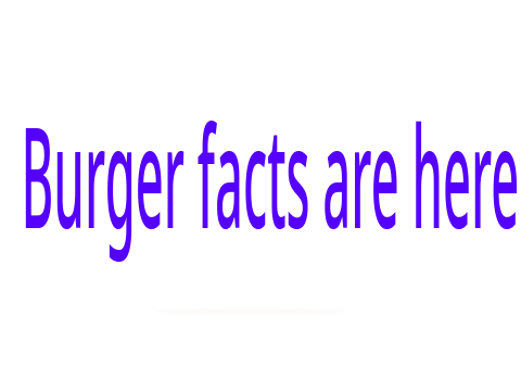 Burger facts