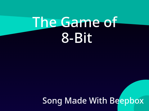 The Game of 8-Bit - Song Made In Beepbox || #music #all