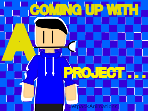 Coming up with a project...