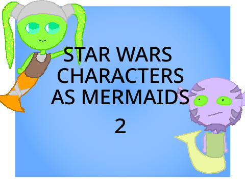 star wars characters as mermaidZ 2