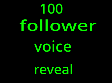 100 follower voice reveal