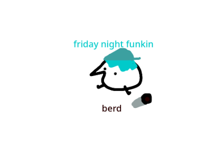 Submit your "berd" Friday night funkin'.
