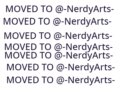 MOVED TO @-NerdyArts-