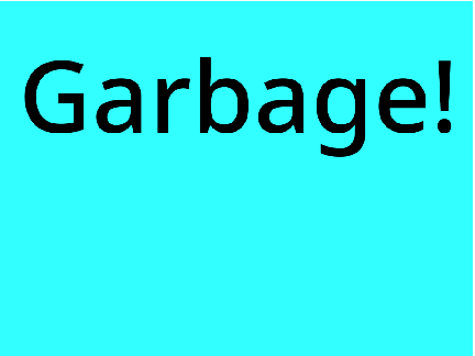 Garbage!