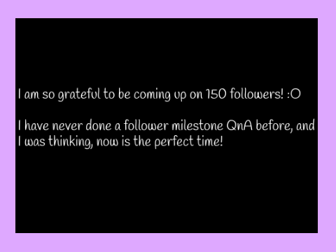 150 FOLLOWERS QnA