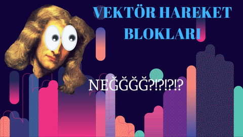 Vektörel Hareket Blokları