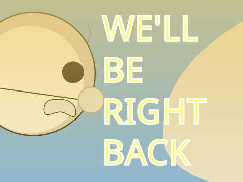 We'll Be Right Back #1