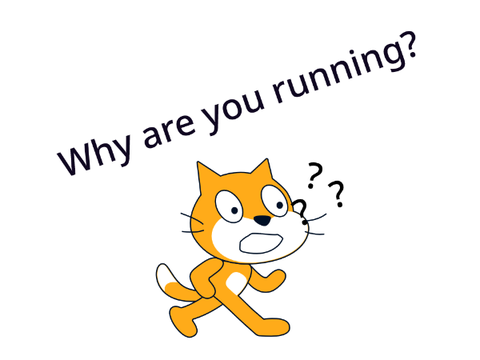 Why are you running?!