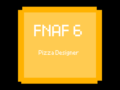 FNAF 6: Pizza Designer