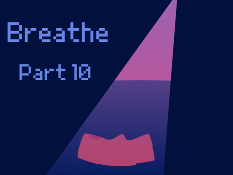 Breathe - Part 10 Entry