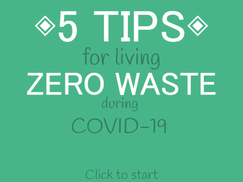 ◈5 tips for living zero waste during COVID-19