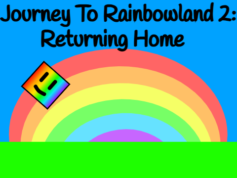 Journey To Rainbowland 2: Returning Home