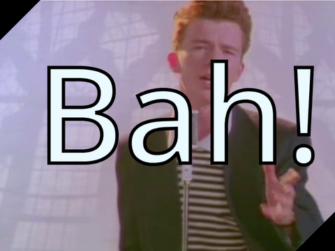 Bah! Rick Roll!