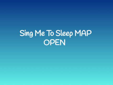 Sing Me to Sleep MAP OPEN