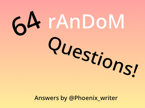 64 answers to 64 random questions