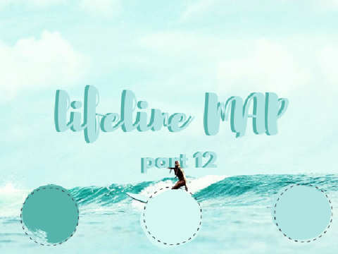 lifeline MAP ~ Part 12