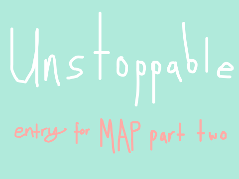 MAP Part | ♥ | Unstoppable