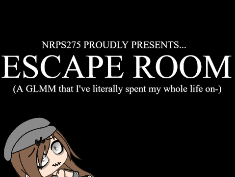 ESCAPE ROOM || GLMM || GACHA LIFE || GACHA || GACHA CLUB || HORROR || SCARY || NRPS275 || GCMM 