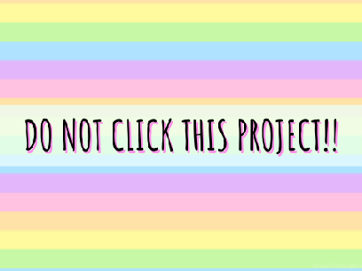 DON'T CLICK THIS PROJECT