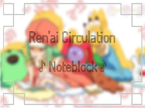 Ren'ai Circulation Noteblock