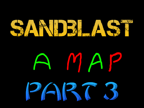 Sandblast - A MAP - Part 3
