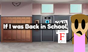 If I was Back in School [Animation]