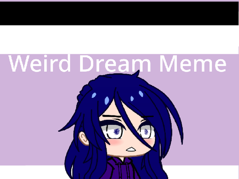 : weird dream || meme (-ninja-animations-)