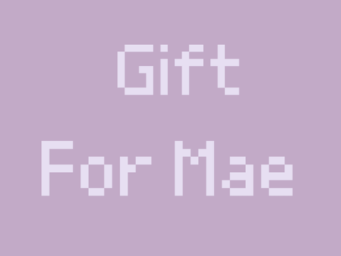 Gift for Mae! 