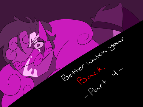 -Better watch your back- part 4 (weapon and gore warning!!)