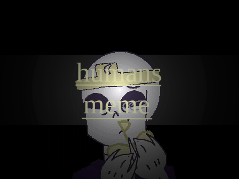 ||HUMANS|| meme