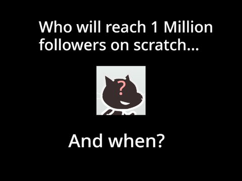 Who will reach 1M followers on scratch... and when?