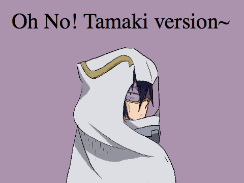 Oh No! Tamaki ver.