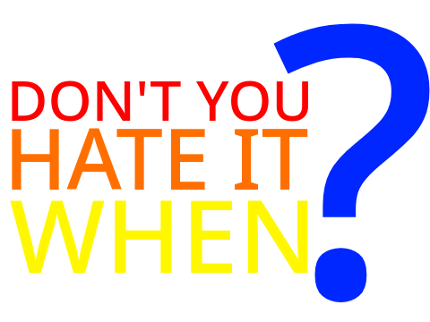 dont u hate it when..