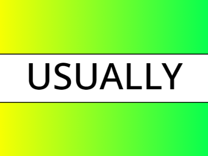 USUALLY