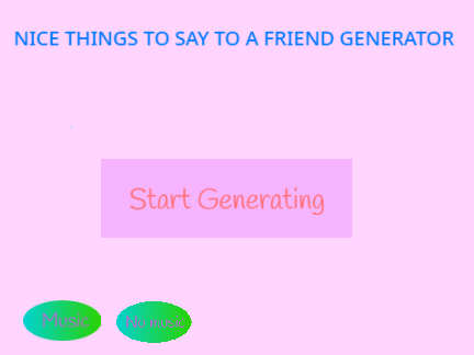 Nice things to say to a friend part 1 (Generator)