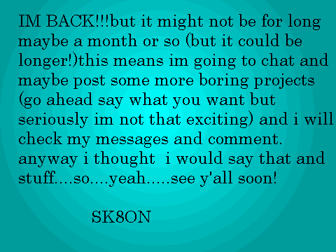 IM BACK!!!!!