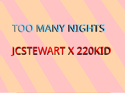 Too many nights~220KIDxJCStewart~ Official soundtrack