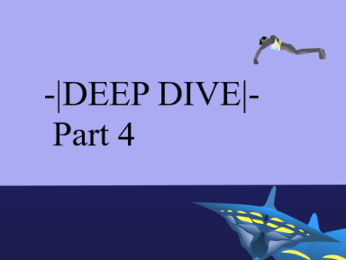 Deep Dive | Part 4 |
