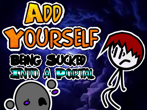 Add Yourself being sucked into a portal!