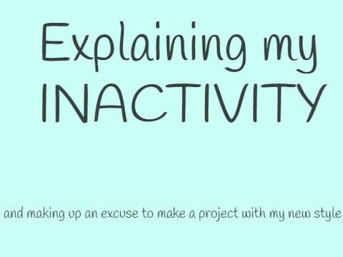 Explaining my INACTIVITY