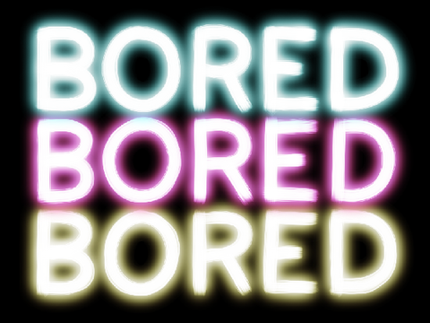 Bored