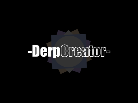 (Entry) Intro for -DerpCreator-