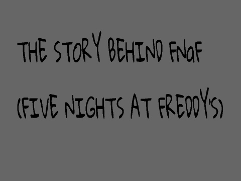 The Truth Behind Five Nights at Freddy's