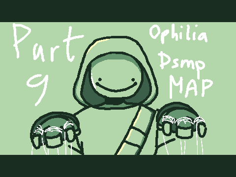 Part 9 | Ophelia DSMP MAP