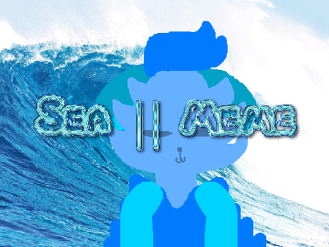 Sea || Meme